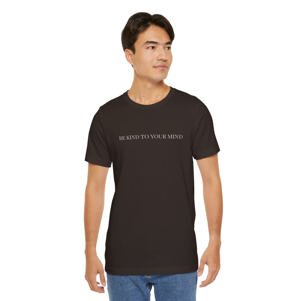Be Kind To Your Mind T-Shirt